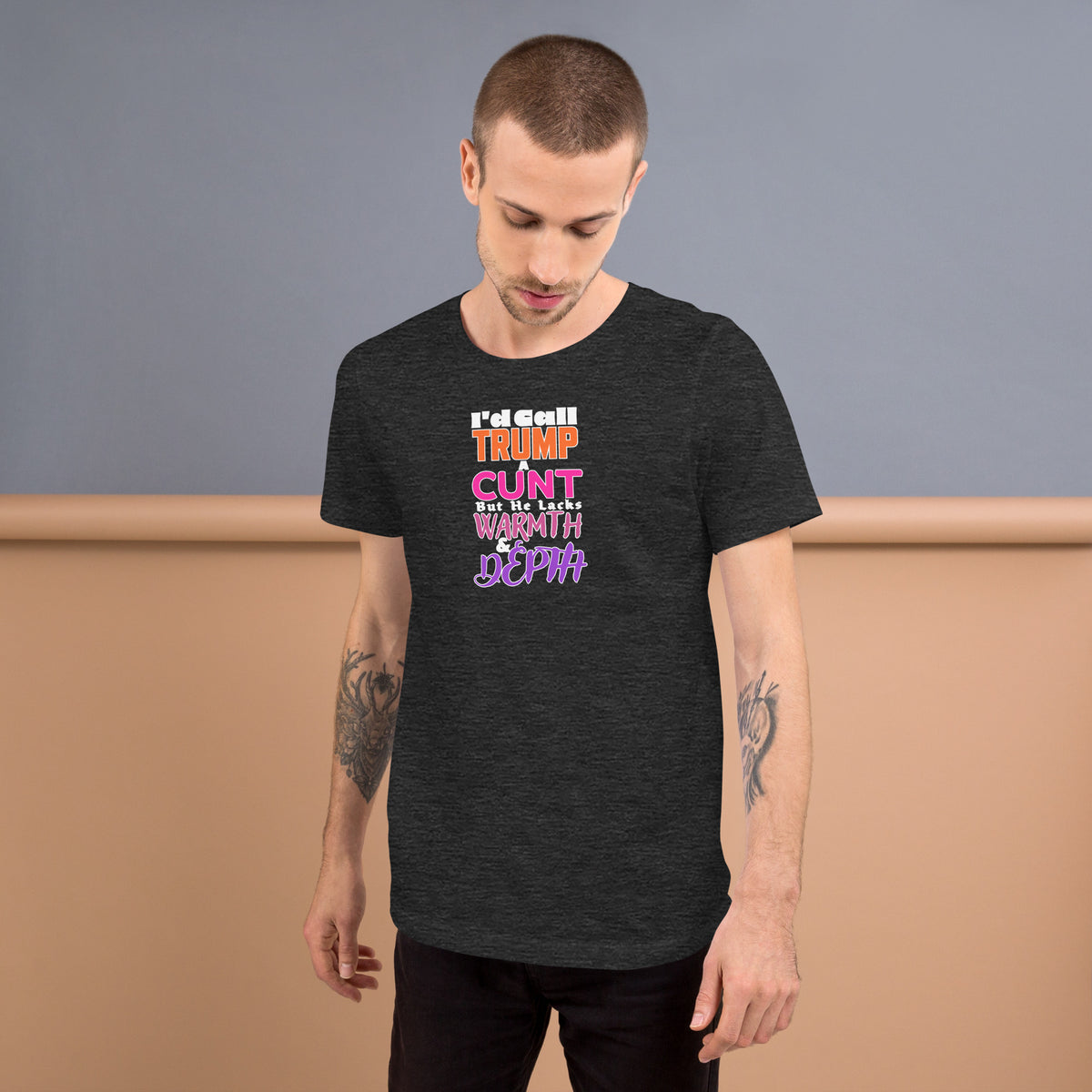 I’d Call Trump a Cunt Dark unisex tee in Dark Grey Heather, front view