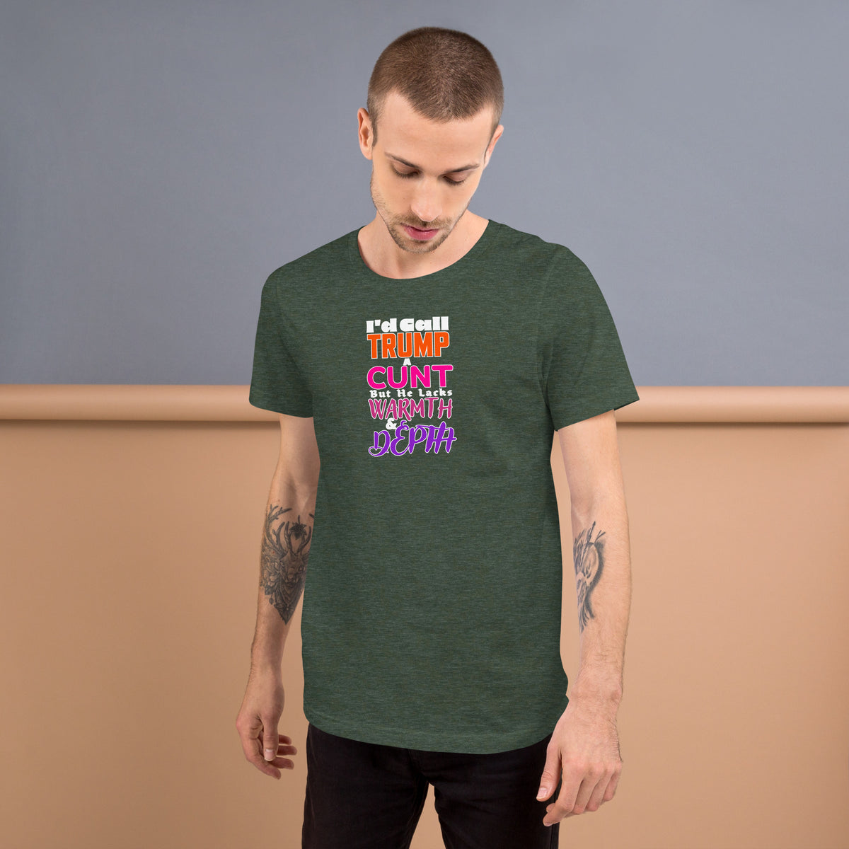 I’d Call Trump a Cunt Dark unisex tee in Heather Forest, front view