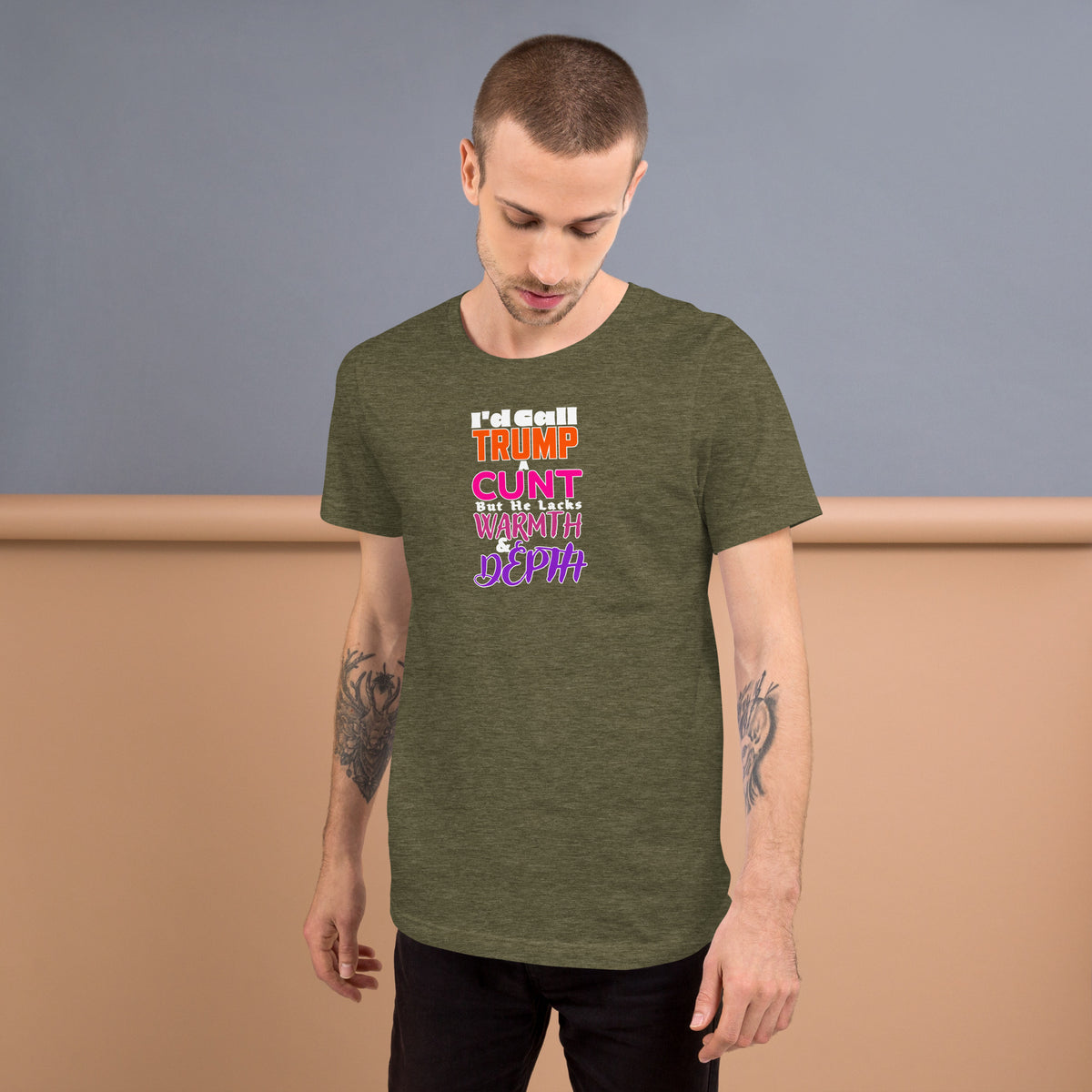 I’d Call Trump a Cunt Dark unisex tee in Heather Olive, front view