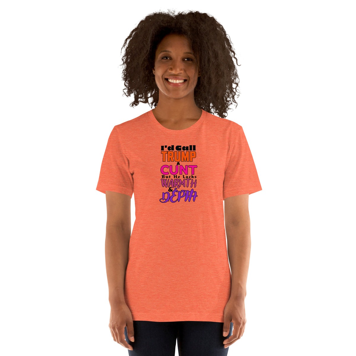 I’d Call Trump a Cunt Light unisex tee in Heather Orange, front view