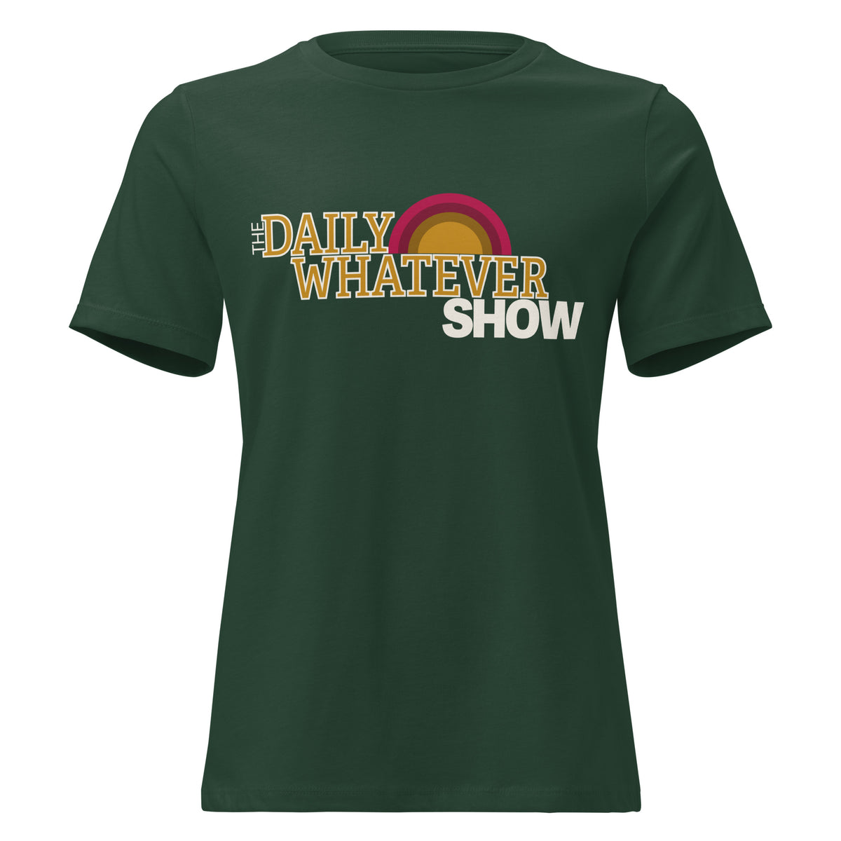 Daily Whatever Show logo women’s relaxed tee in Forest Green, front view